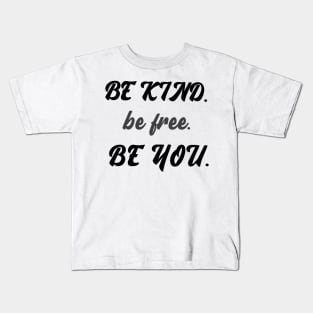 Be kind be free be you Kids T-Shirt